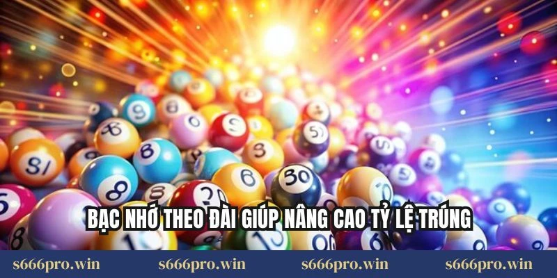 Bạc nhớ theo đài giúp nâng cao tỷ lệ trúng