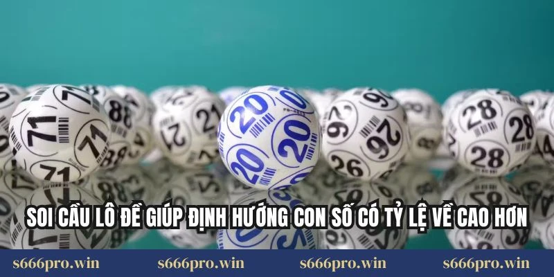 Soi cầu lô đề giúp định hướng con số có tỷ lệ về cao hơn